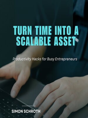 cover image of Turn Time into a Scalable Asset